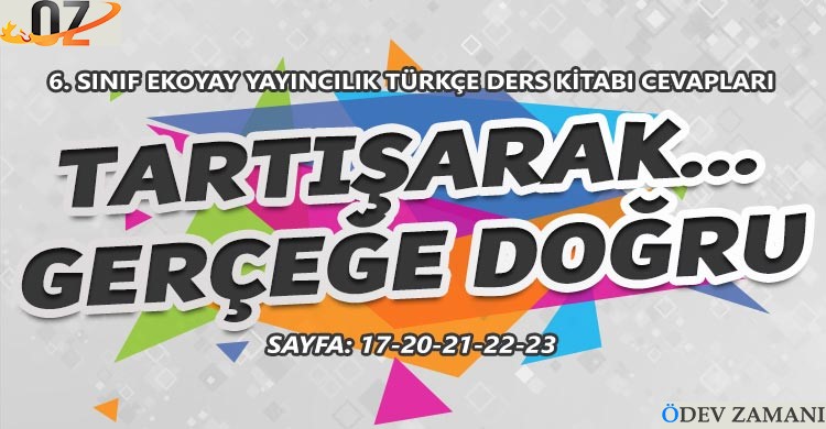 6. Sınıf Türkçe Ders Kitabı Sayfa 17-20-21-22-23 Cevapları Ekoyay Yayınları