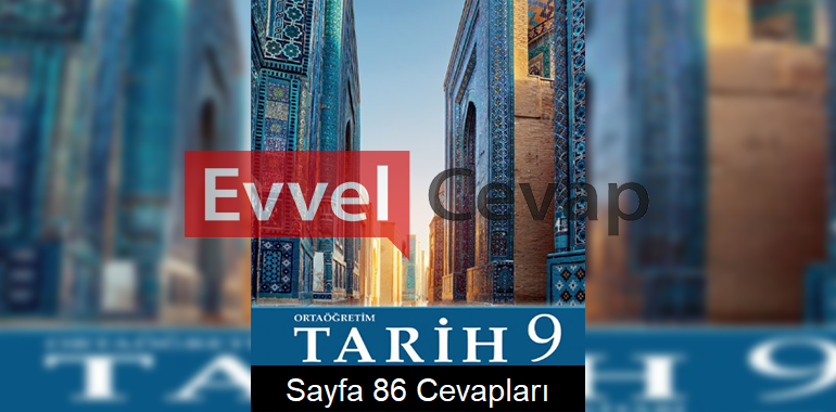 9. Sınıf Tarih Meb Yayınları Ders Kitabı Cevapları Sayfa 86 | Ödev Zamanı